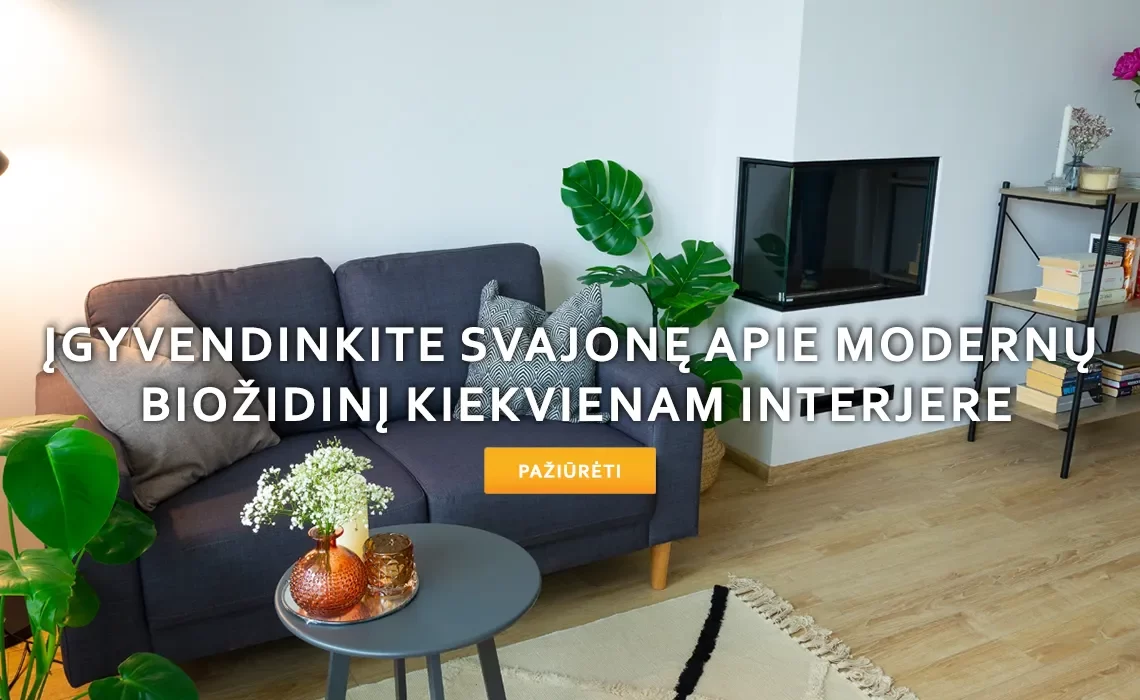 Įgyvendinkite svajonę apie modernų biožidinį kiekvienam interj